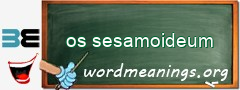 WordMeaning blackboard for os sesamoideum